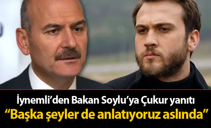 İynemli'den Soylu'ya Çukur yanıtı