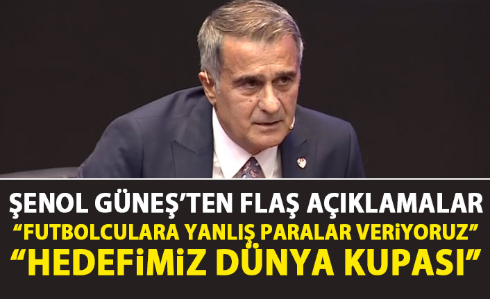 Şenol Güneş: Futbolculara yanlış paralar veriyoruz!