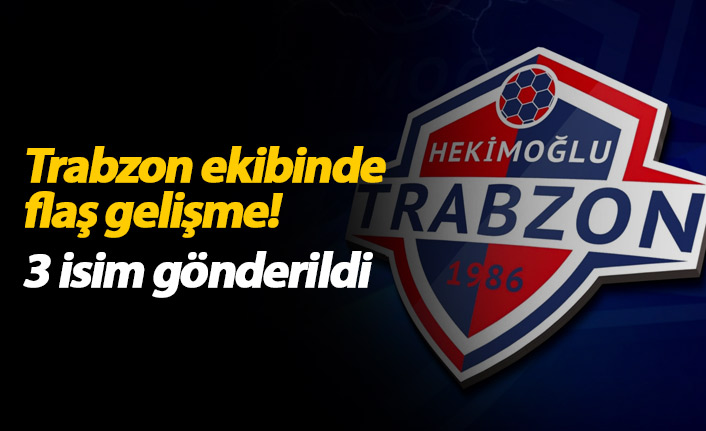 Hekimoğlu Trabzon'da flaş gelişme! 3 ayrılık