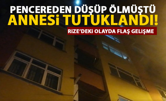 Pencereden düşüp ölen çocuğun annesi tutuklandı!