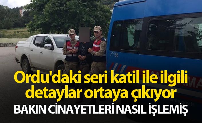 Ordu'daki seri katil ile ilgili detaylar ortaya çıkıyor