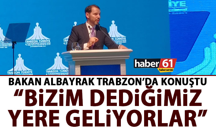 Bakan Albayrak Trabzon'da konuştu: Bizim dediğimiz yere geliyorlar!