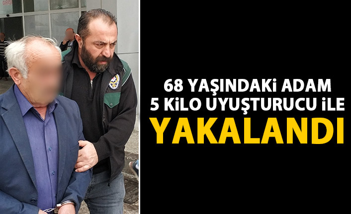 68 yaşında 5 kilo esrarla yakalandı