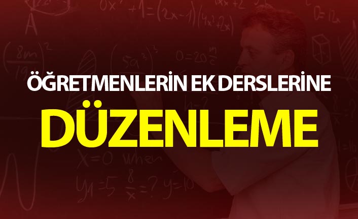 Öğretmenlerin ek derslerine düzenleme