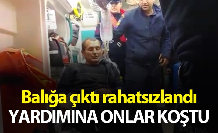 Balığa çıktı rahatsızlandı yardımına onlar koştu