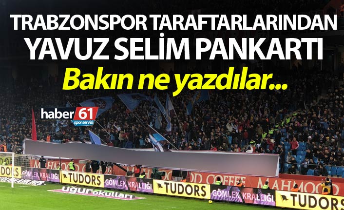 Trabzonspor taraftarlarından Yavuz Selim pankartı