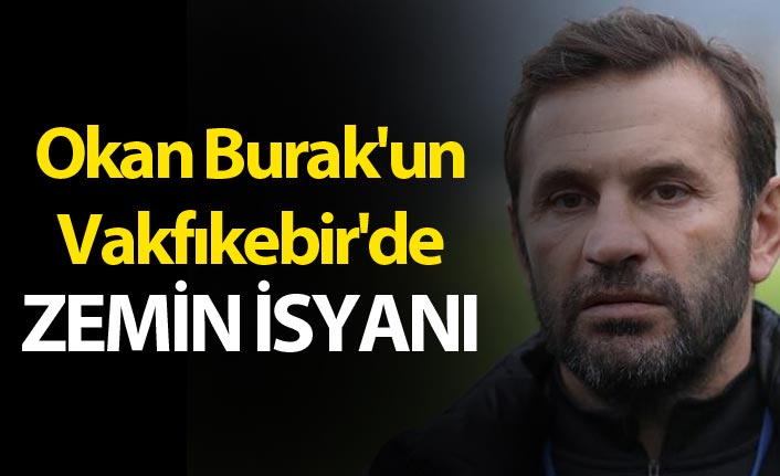 Okan Burak'un Vakfıkebir'de zemin isyanı