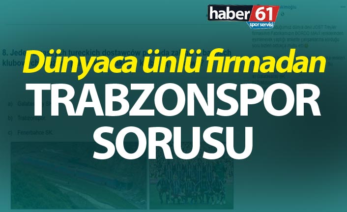 Dünyaca ünlü firmadan Trabzonspor sorusu