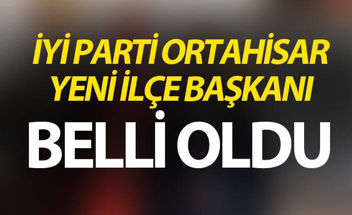 İYİ Parti Ortahisar Yeni ilçe Başkanı belli oldu