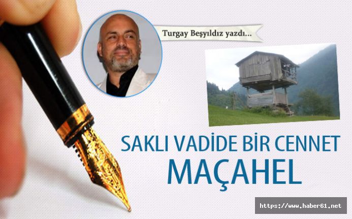 Saklı vadide bir cennet: Maçahel