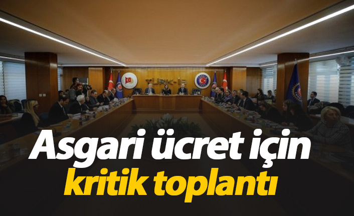 Asgari ücret için kritik toplantı