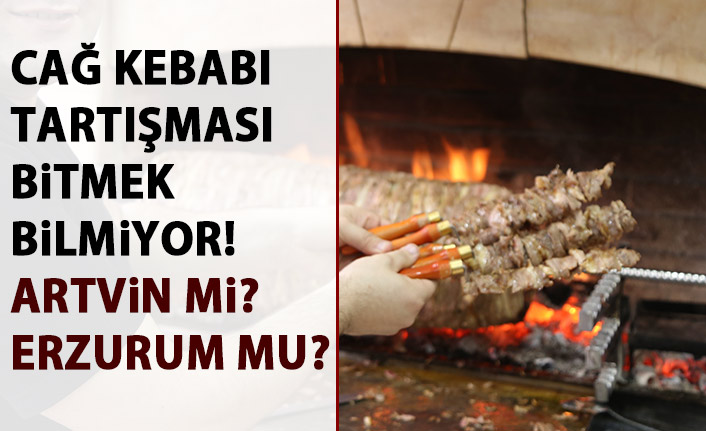 Cağ kebabı kimin? tartışması bitmek bilmiyor