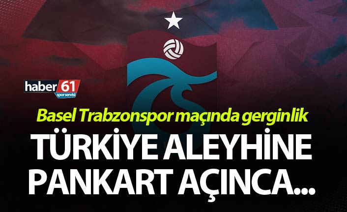 Basel Trabzonspor maçında gerginlik