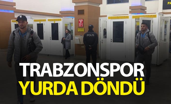 Trabzonspor yurda döndü