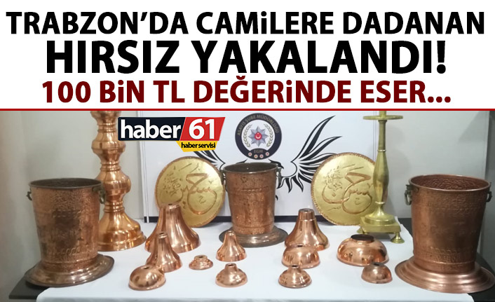 Trabzon’da camilere dadanan hırsızlar yakalandı