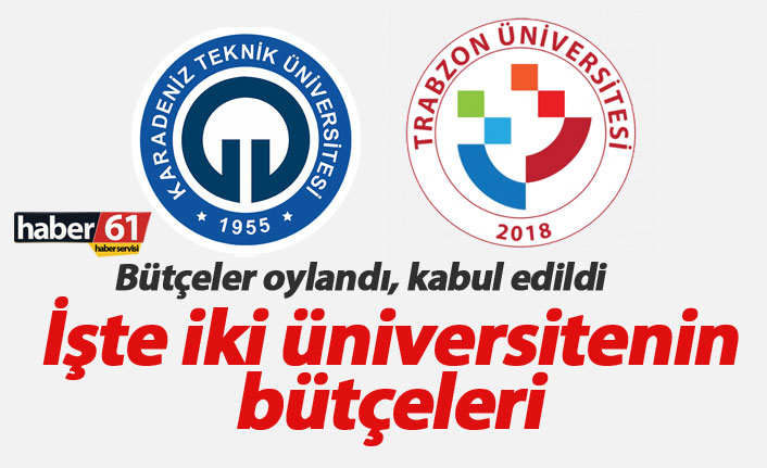 KTÜ ve Trabzon Üniversitesi'nin bütçeleri kabul edildi