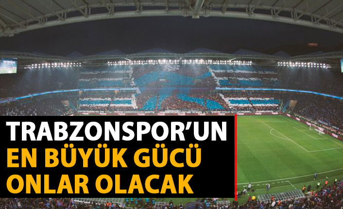 Trabzonspor'un Denizlispor maçında en büyük gücü onlar olacak