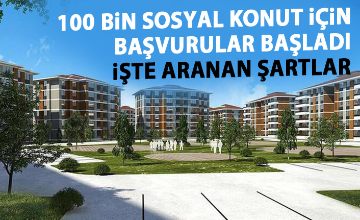 100 bin sosyal konut için başvurular başladı! işte aranan şartlar!