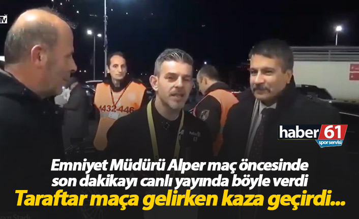 Müdür Alper canlı yayında açıkladı: Maça gelirken kaza ...