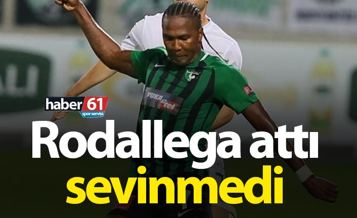 Rodallega attı sevinmedi