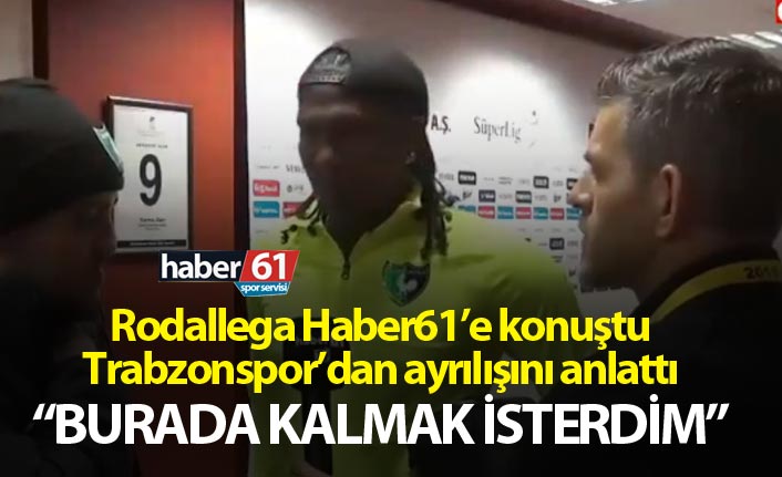 Rodallega: “Burada kalmak isterdim”