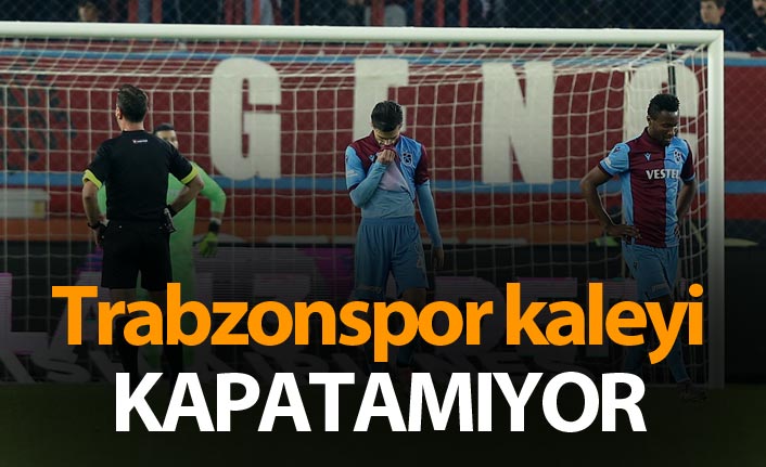 Trabzonspor kaleyi kapatamıyor