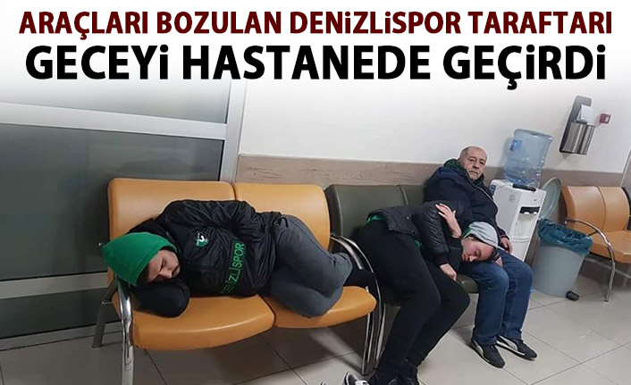 Yolda kalan Denizlispor taraftarı Hastaneye sığındı