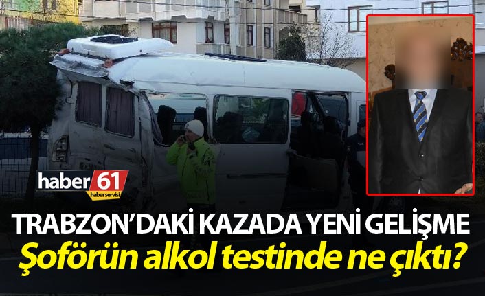 Trabzon’daki kazada yeni gelişme! Şoförün alkol testinde ne çıktı?