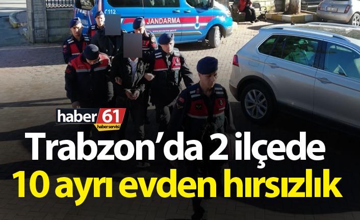 Trabzon’da 10 ayrı evden hırsızlık