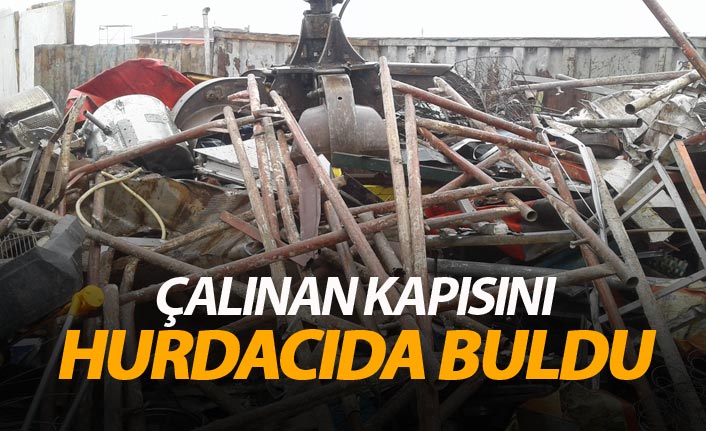 Çalınan kapısını hurdacıda buldu