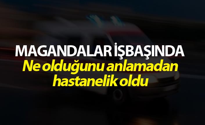 Magandalar İşbaşında - Ne olduğunu anlamadan hastanelik oldu