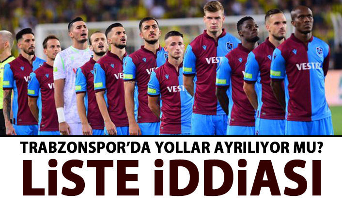 Trabzonspor'da gidecekler listesi şekilleniyor