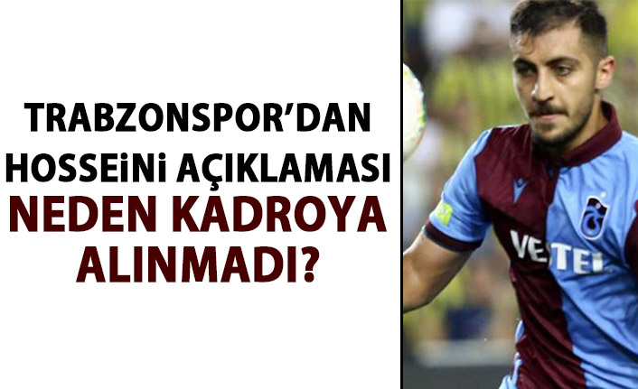 Hosseini neden kadroda yok? Trabzonspor'dan açıklama!