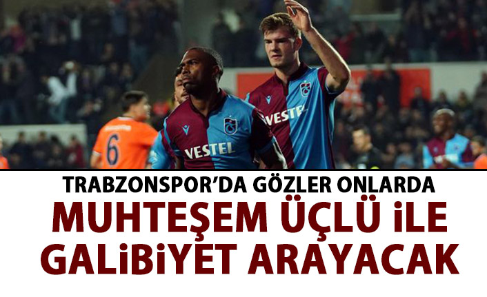 Trabzonspor'da gözler onlarda