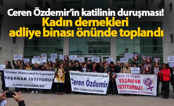 Kadın dernekleri adliye binası önünde toplandı