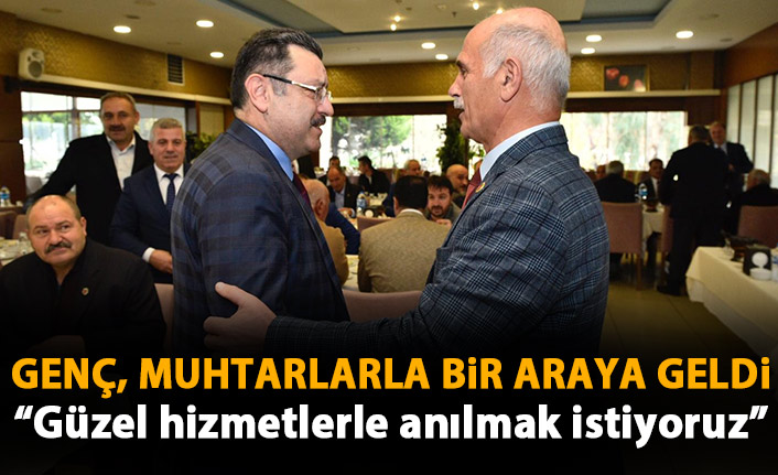 Ahmet Metin Genç muhtarlarla bir araya geldi