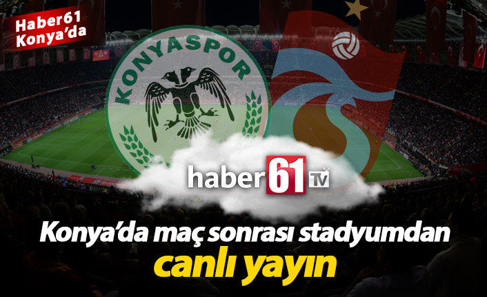 Konyaspor Trabzonspor maçı sonrası canlı yayın