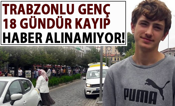 Trabzonlu genç İngiltere'de kayboldu! 18 gündür haber alınamıyor!