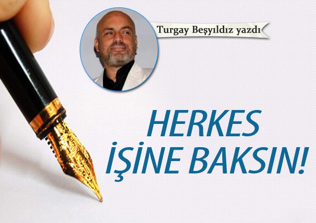 Herkes işine baksın