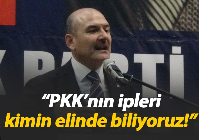 Bakan Soylu: “PKK’nın ipi kimin elinde biliyoruz”