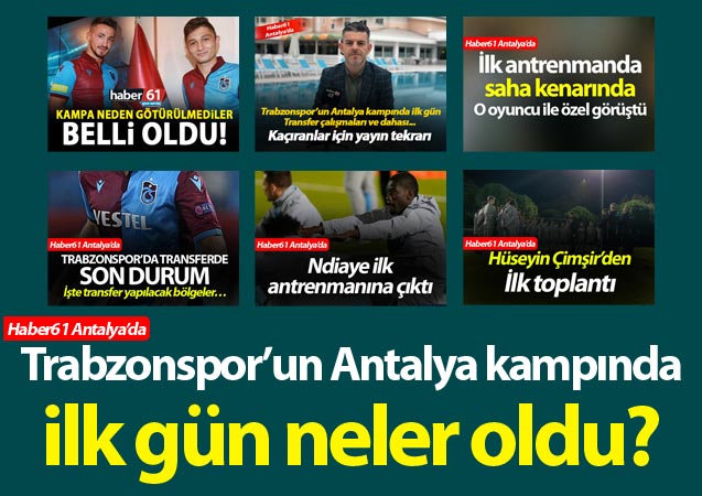 Trabzonspor'un Antalya kampında ilk gün neler oldu?