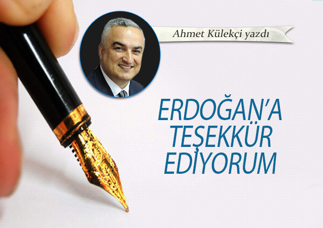 Erdoğan'a teşekkür ediyorum