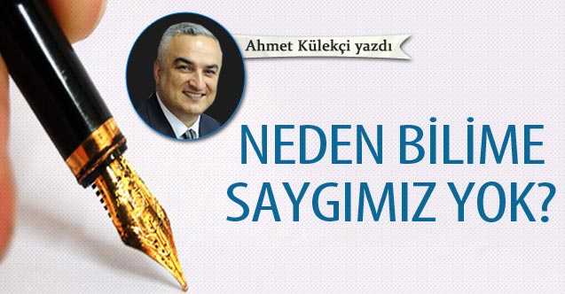 Neden bilime saygımız yok?