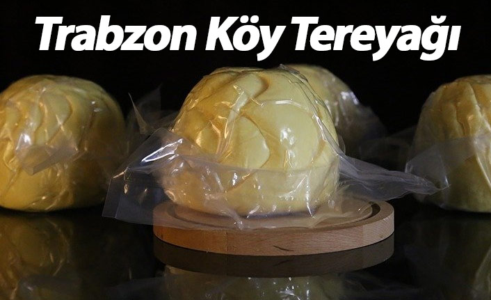 Trabzon Köy Tereyağı nereden alınır? Köy Tereyağı fiyatı ne kadar?