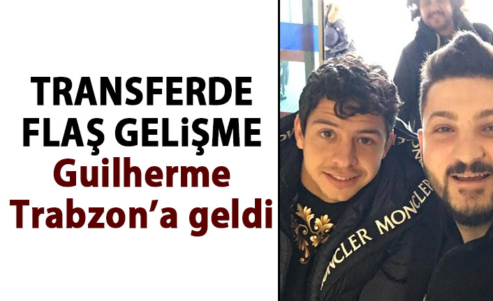 Guilherme Trabzon’a geldi