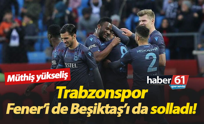 Trabzonspor Beşiktaş ve Fenerbahçe'yi geçti!