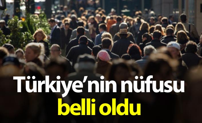 Türkiye'nin nüfusu belli oldu