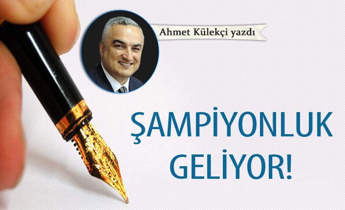 Şampiyonluk geliyor!