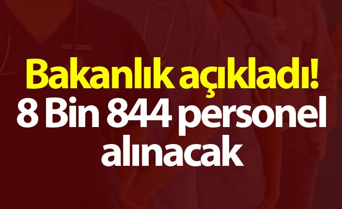 Bakanlık açıkladı! 8 Bin 844 personel alınacak