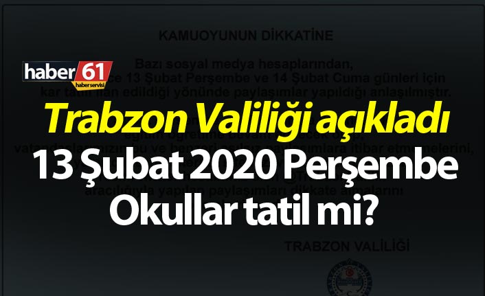 Trabzon Valiliği açıkladı - 13 Şubat 2020 Perşembe Okullar tatil mi?